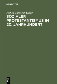 Sozialer Protestantismus im 20. Jahrhundert (eBook, PDF) - Kaiser, Jochen-Christoph