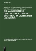 Ausbreitung des Deutschtums im Gebiete von Bozen und Meran, Teil 2: Urkundenbeilagen und Nachträge (eBook, PDF)