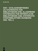 SWI - Schlagwortindex zu Systematik für Bibliotheken SFB, Allgemeine Systematik für öffentliche Bibliotheken ASB, Systematik Stadtbibliothek Duisburg SSD. Teil 2 (eBook, PDF)