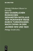 Des kaiserlichen russischen gesandten Nicolaus von Murawiew Reise durch Turkomanien nach Chiwa in den jahren 1819 und 1820 (eBook, PDF)