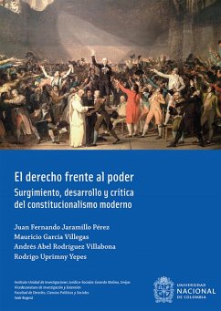 El derecho frente al poder (eBook, ePUB) - Jaramillo Pérez, Juan Fernando; García Villegas, Mauricio; Rodríguez Villabona, Andrés Abel; Uprimny Yepes, Rodrigo