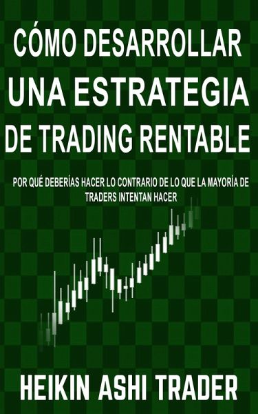Cómo Desarrollar una Estrategia de Trading Rentable (eBook, ePUB) Cómo Desarrollar una Estrategia de Trading Rentable (eBook, ePUB)