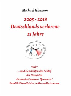 2005 - 2013: Deutschlands verlorene 13 Jahre (eBook, ePUB) - Ghanem, Michael