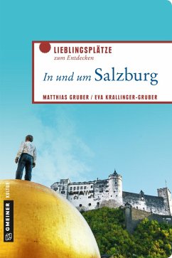 In und um Salzburg (eBook, ePUB) - Gruber, Matthias; Krallinger-Gruber, Eva