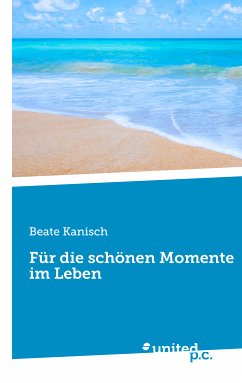 Für die schönen Momente im Leben (eBook, ePUB) - Kanisch, Beate