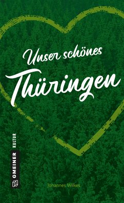 Unser schönes Thüringen (eBook, ePUB) - Wilkes, Johannes