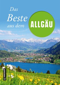 Das Beste aus dem Allgäu (eBook, PDF) - Roeske, Marko; Spatz, Willibald; Wucherer, Bernhard