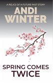 Spring Comes Twice (Relics of a Future Past, #2) (eBook, ePUB)