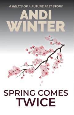 Spring Comes Twice (Relics of a Future Past, #2) (eBook, ePUB) - Winter, Andi