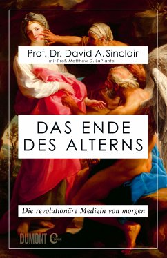 Das Ende des Alterns (eBook, ePUB) - Sinclair, David A.; Laplante, Matthew D.