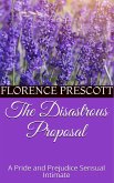 The Disastrous Proposal: A Pride and Prejudice Sensual Intimate (Mr. Darcy's Letter, #1) (eBook, ePUB)