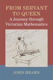From Servant to Queen: A Journey through Victorian Mathematics (eBook, PDF)