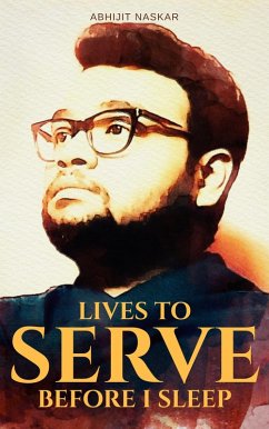Lives to Serve Before I Sleep (eBook, ePUB) - Naskar, Abhijit