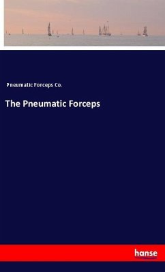 The Pneumatic Forceps - Pneumatic Forceps Co.,