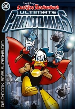 Die Chronik eines Superhelden / Lustiges Taschenbuch Ultimate Phantomias Bd.30 - Disney, Walt