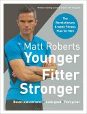 Matt Roberts' Younger, Fitter, Stronger (eBook, ePUB)