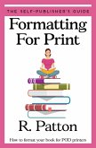 Formatting for Print (The Self-Publisher's Guide, #1) (eBook, ePUB)