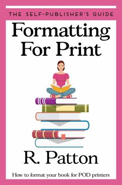 Formatting for Print (The Self-Publisher's Guide, #1) (eBook, ePUB) - Patton, R.