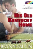 His Old Kentucky Home (eBook, ePUB) His Old Kentucky Home (eBook, ePUB)