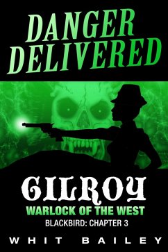 Cover Danger Delivered: Gilroy - Warlock of the West, Blackbird: Chapter 3 (eBook, ePUB)