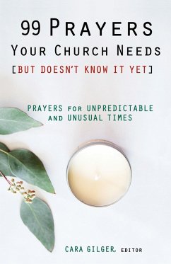 99 Prayers Your Church Needs (But Doesn't Know It Yet) (eBook, ePUB) - Gilger, Cara