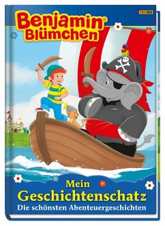 Benjamin Blümchen: Mein Geschichtenschatz: Die schönsten Abenteuergeschichten - Riedl, Doris