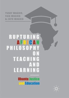 Rupturing African Philosophy on Teaching and Learning - Waghid, Yusef;Waghid, Faiq;Waghid, Zayd