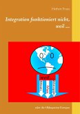 Integration funktioniert nicht, weil ... Integration funktioniert nicht, weil ...