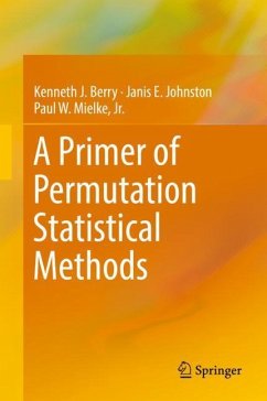 A Primer of Permutation Statistical Methods - Berry, Kenneth J.;Johnston, Janis E;Mielke, Jr., Paul W.