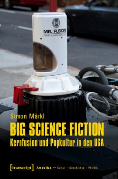 Big Science Fiction - Kernfusion und Popkultur in den USA - Märkl, Simon