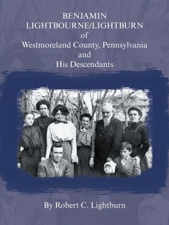 Benjamin Lightbourne/Lightburn of Westmoreland County, Pennsylvania and His Descendants (eBook, ePUB) - Lightburn, Robert C