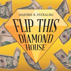 Flip This Diamond House (eBook, ePUB) - Patralski, Majorie B.