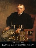 James Whitcomb Riley: The Complete Works (eBook, ePUB)