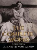 Elizabeth von Arnim: The Complete Works (eBook, ePUB)