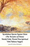 Keindahan Ajaran Agama Islam (The Beauties of Islam) Untuk Fisik, Mental Dan Spiritual Edisi Bahasa Inggris (eBook, ePUB)