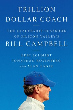 Trillion Dollar Coach (eBook, ePUB) - Schmidt, Eric; Rosenberg, Jonathan; Eagle, Alan