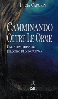 Camminando oltre le Orme (eBook, ePUB) - Caporin, Lucia