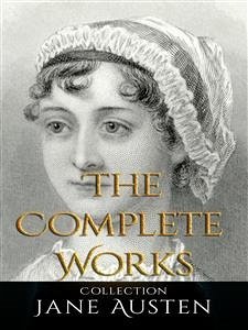 Jane Austen: The Complete Works (eBook, ePUB) - Austen, Jane