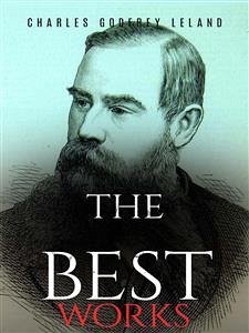 Charles Godfrey Leland: The Best Works (eBook, ePUB) - Godfrey Leland, Charles