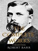 Robert Barr: The Complete Works (eBook, ePUB)