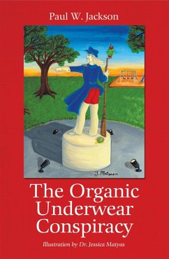 The Organic Underwear Conspiracy (eBook, ePUB) - Jackson, Paul W.
