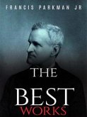 Francis Parkman Jr: The Best Works (eBook, ePUB) Francis Parkman Jr: The Best Works (eBook, ePUB)