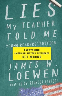 Lies My Teacher Told Me: Young Readers' Edition (eBook, ePUB) - Loewen, James W.