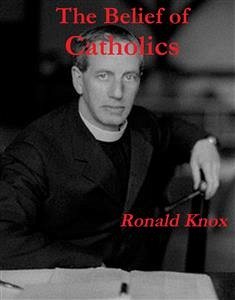 The Belief of Catholics (eBook, ePUB) - Knox, Ronald