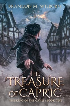 The Treasure of Capric (The King of The Caves, #1) (eBook, ePUB) - Wilborn, Brandon M
