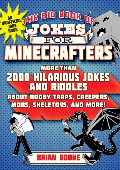 The Big Book of Jokes for Minecrafters - Hollow, Michele C; Hollow, Jordon P; Hollow, Steven M; Boone, Brian