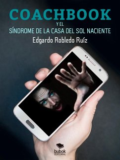 Coachbook y el síndrome de la casa del sol naciente (eBook, ePUB) - Robledo R., Edgardo