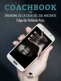 Coachbook y el síndrome de la casa del sol naciente (eBook, ePUB) - Robledo R., Edgardo