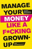 Manage Your Money Like a F*cking Grown-Up (eBook, ePUB)