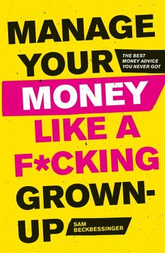 Manage Your Money Like a F*cking Grown-Up (eBook, ePUB) - Beckbessinger, Sam